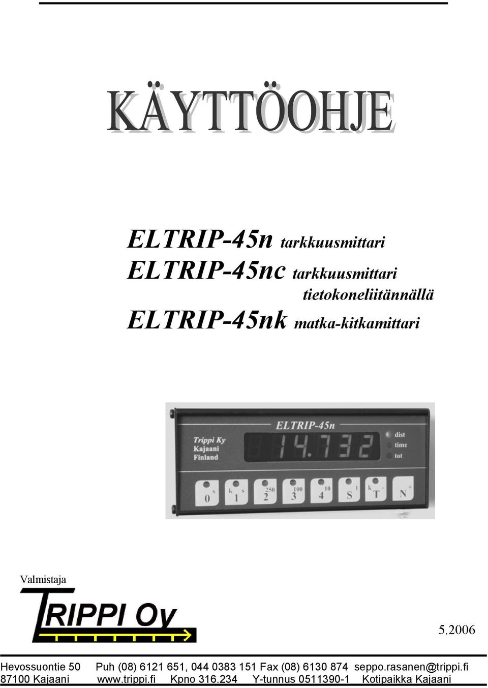 2006 Hevossuontie 50 Puh (08) 6121 651, 044 0383 151 Fax (08) 6130 874