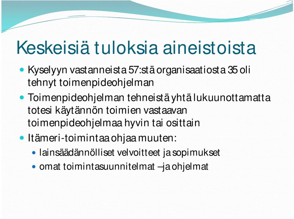 käytännön toimien vastaavan toimenpideohjelmaa hyvin tai osittain Itämeri-toimintaa