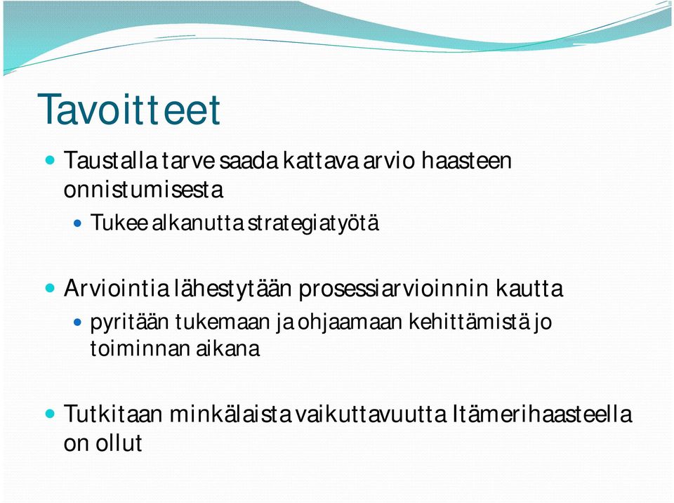 prosessiarvioinnin kautta pyritään tukemaan ja ohjaamaan kehittämistä
