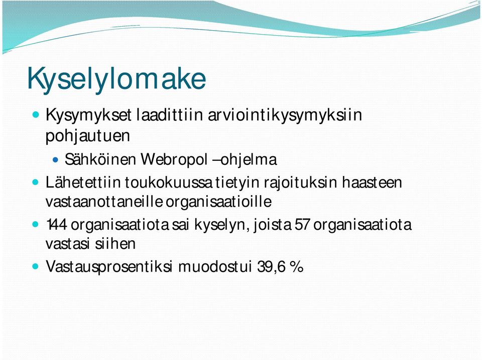 haasteen vastaanottaneille organisaatioille 144 organisaatiota sai