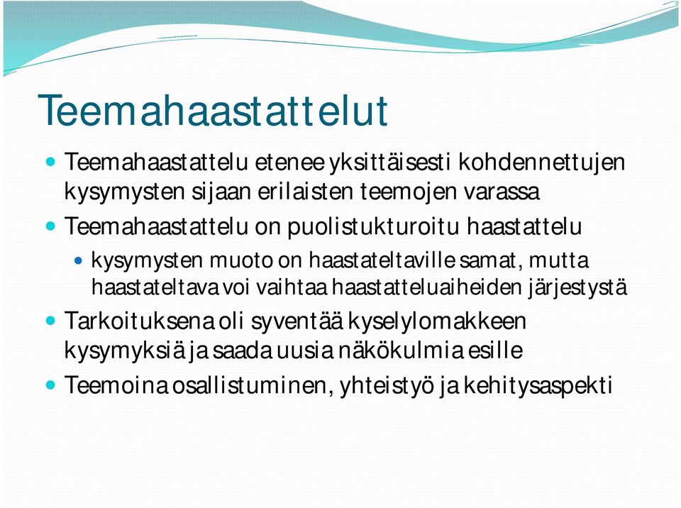 samat, mutta haastateltava voi vaihtaa haastatteluaiheiden järjestystä Tarkoituksena oli syventää