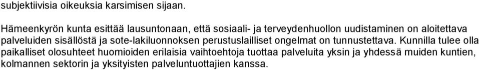 palveluiden sisällöstä ja sote-lakiluonnoksen perustuslailliset ongelmat on tunnustettava.