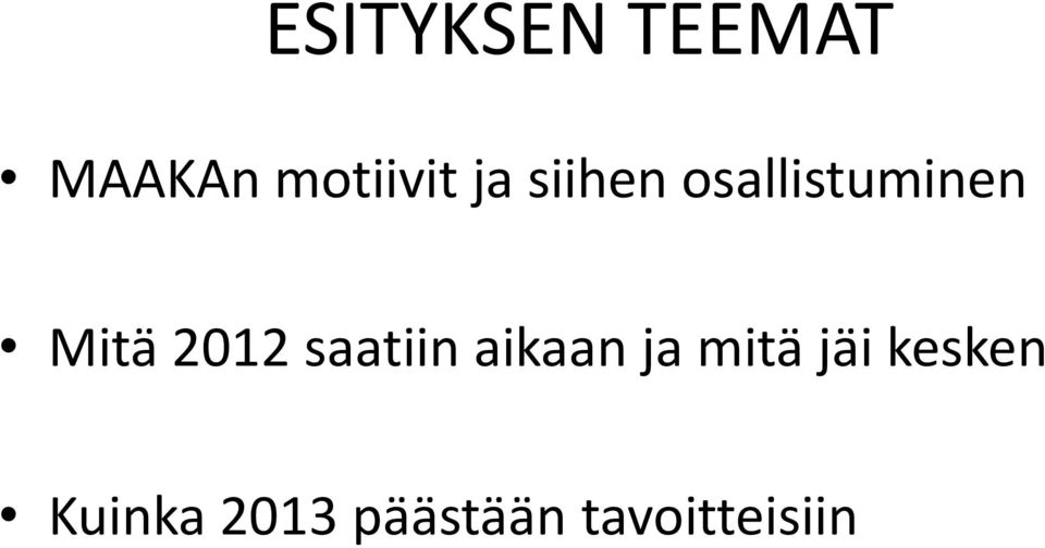 2012 saatiin aikaan ja mitä jäi