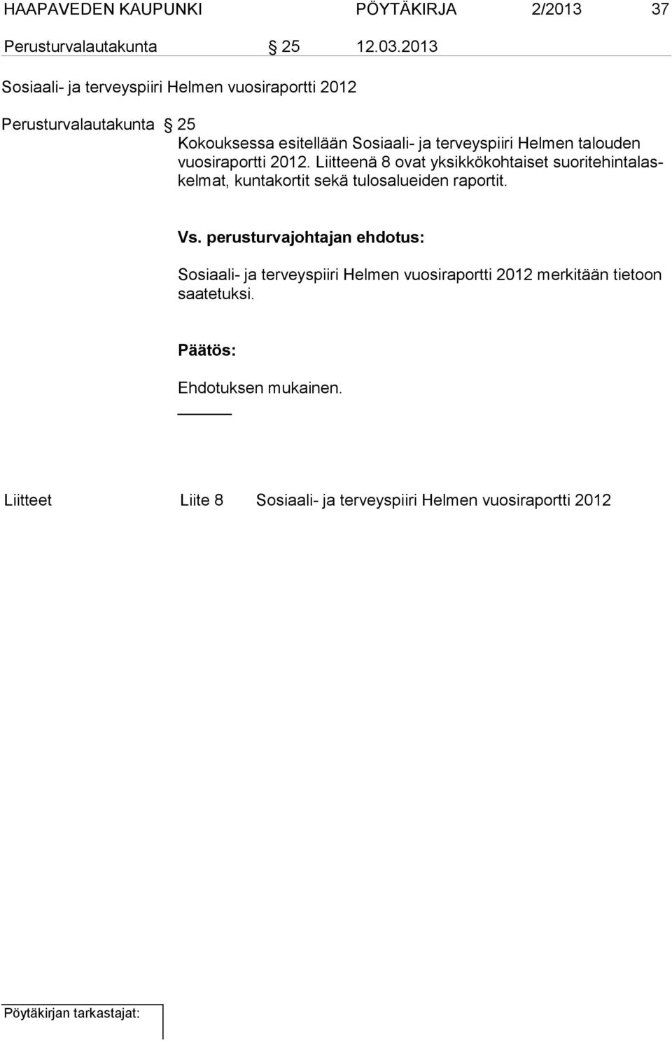 Helmen talouden vuosiraportti 2012.