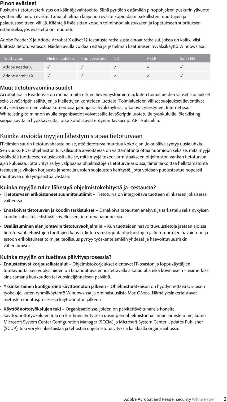 Kääntäjä lisää sitten koodin toiminnon alustukseen ja lopetukseen suorituksen estämiseksi, jos evästettä on muutettu.