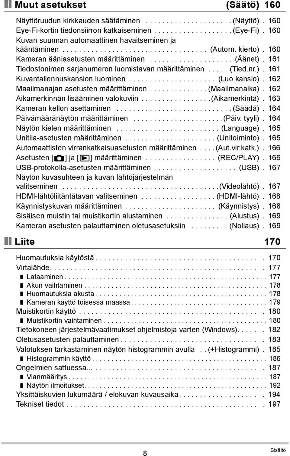 161 Tiedostonimen sarjanumeron luomistavan määrittäminen..... (Tied.nr.). 161 Kuvantallennuskansion luominen..................... (Luo kansio). 162 Maailmanajan asetusten määrittäminen.