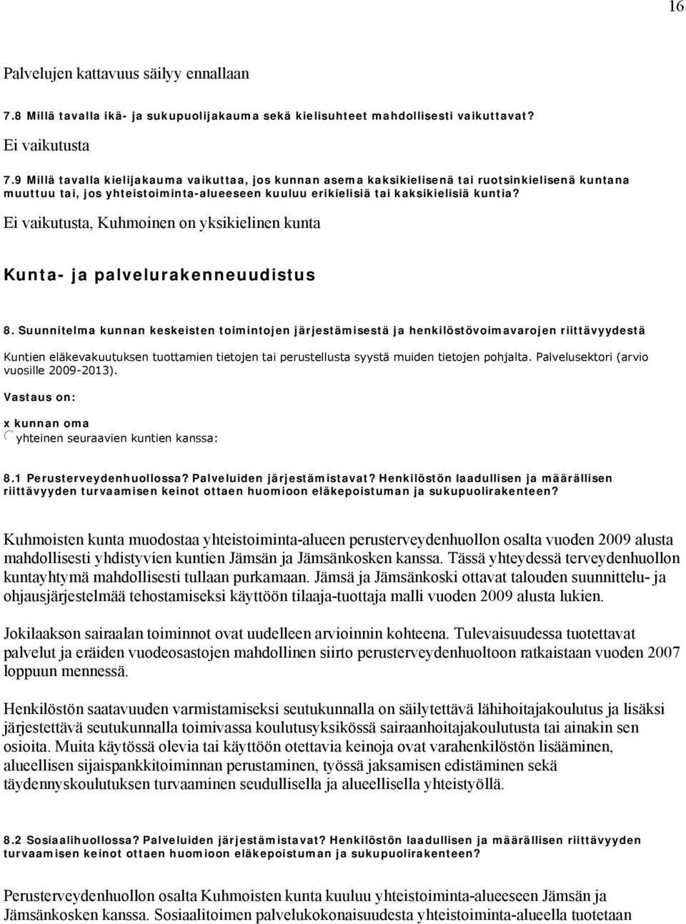 Ei vaikutusta, Kuhmoinen on yksikielinen kunta Kunta- ja palvelurakenneuudistus 8.