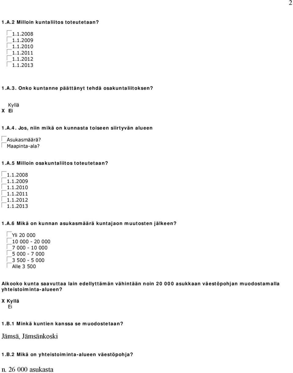 dcyli 20 000 gc10 000-20 000 gc7 000-10 000 gc5 000-7 000 gc3 500-5 000 gcalle 3 500 Aikooko kunta saavuttaa lain edellyttämän vähintään noin 20 000 asukkaan väestöpohjan muodostamalla