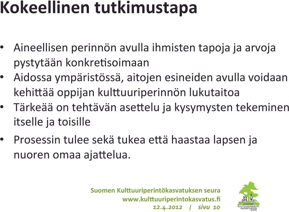 kul0uuriperinnön lukutaitoa Tärkeää on tehtävän ase0elu ja kysymysten tekeminen itselle ja