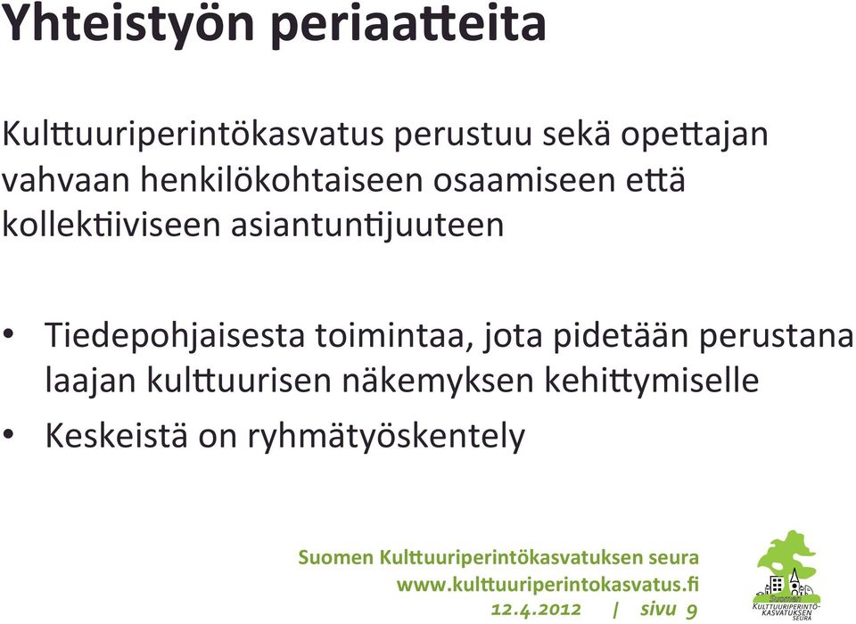 asiantun=juuteen Tiedepohjaisesta toimintaa, jota pidetään perustana