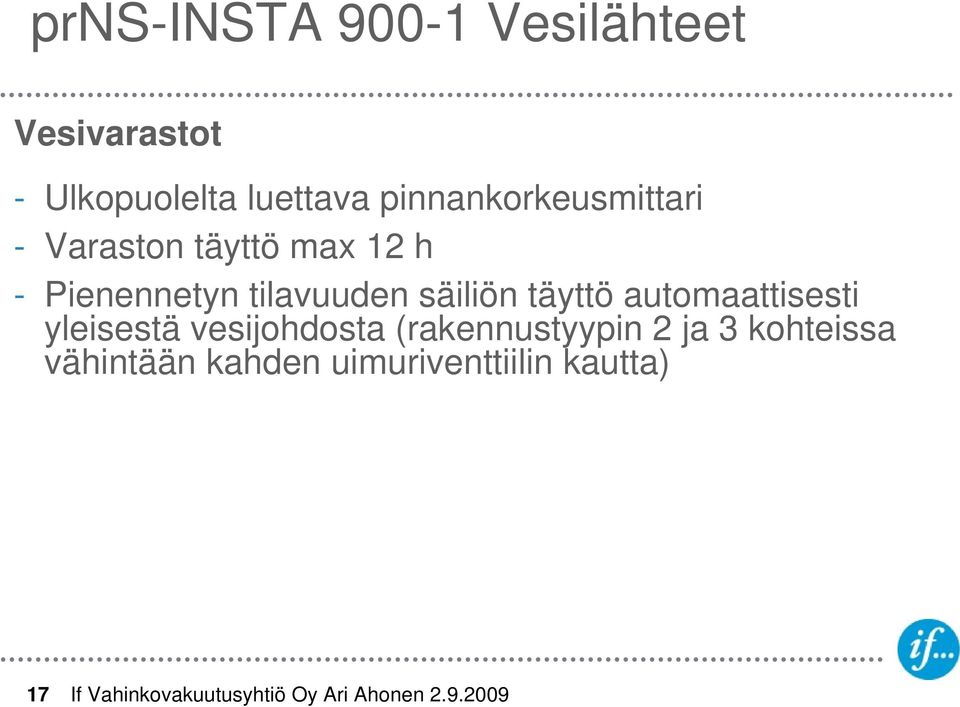 tilavuuden säiliön täyttö automaattisesti yleisestä vesijohdosta