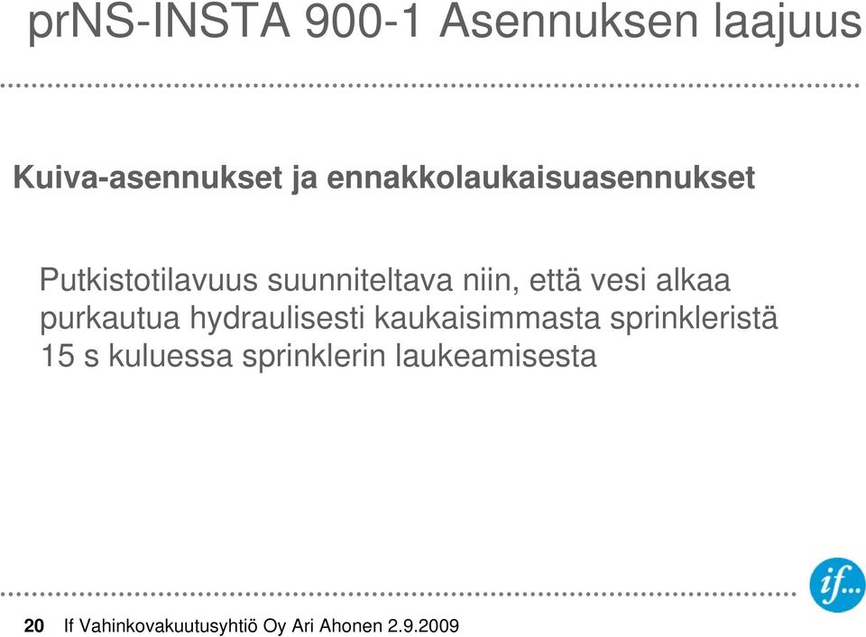 niin, että vesi alkaa purkautua hydraulisesti