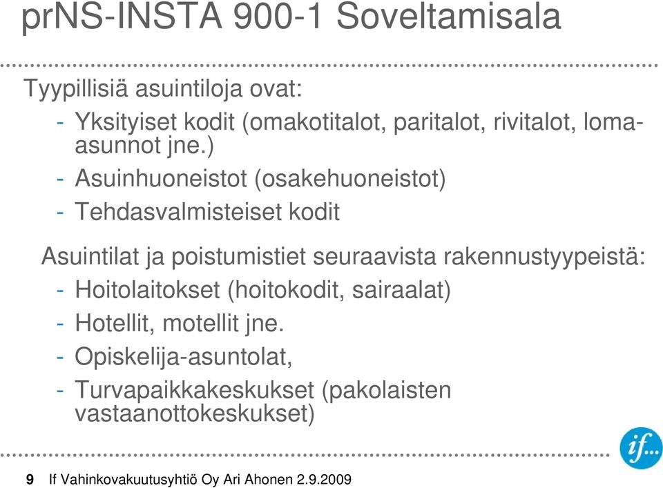 ) - Asuinhuoneistot (osakehuoneistot) - Tehdasvalmisteiset kodit Asuintilat ja poistumistiet