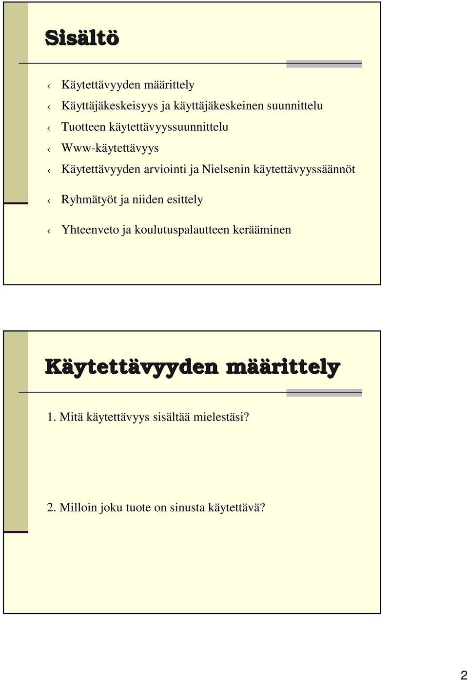 käytettävyyssäännöt Ryhmätyöt ja niiden esittely Yhteenveto ja koulutuspalautteen kerääminen