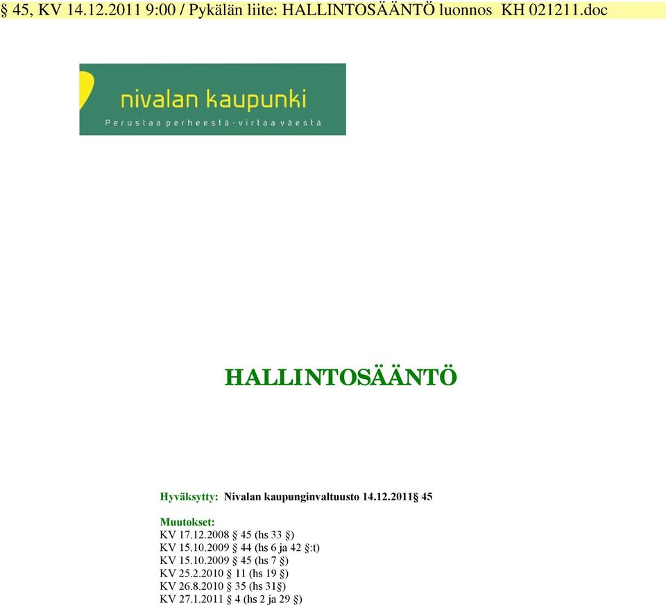 2011 45 Muutokset: KV 17.12.2008 45 (hs 33 ) KV 15.10.