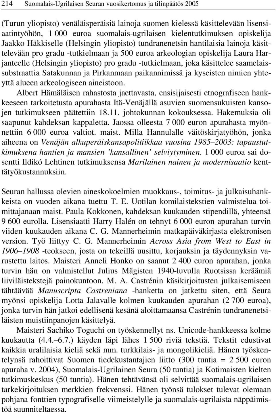 (Helsingin yliopisto) pro gradu -tutkielmaan, joka käsittelee saamelaissubstraattia Satakunnan ja Pirkanmaan paikannimissä ja kyseisten nimien yhteyttä alueen arkeologiseen aineistoon.