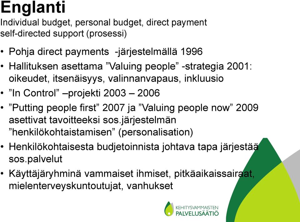 people first 2007 ja Valuing people now 2009 asettivat tavoitteeksi sos.