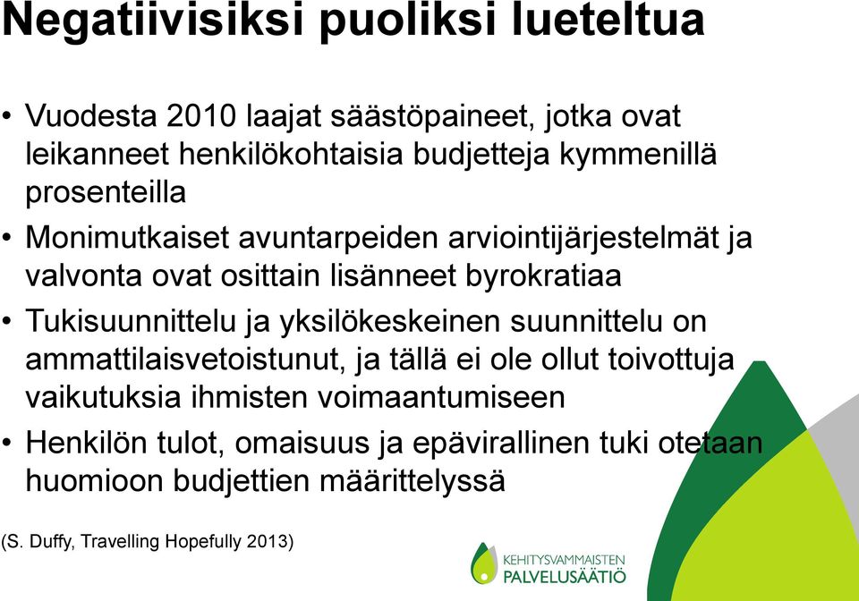 Tukisuunnittelu ja yksilökeskeinen suunnittelu on ammattilaisvetoistunut, ja tällä ei ole ollut toivottuja vaikutuksia ihmisten