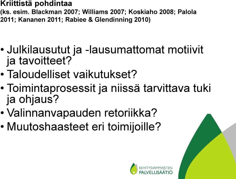 Glendinning 2010) Julkilausutut ja -lausumattomat motiivit ja tavoitteet?