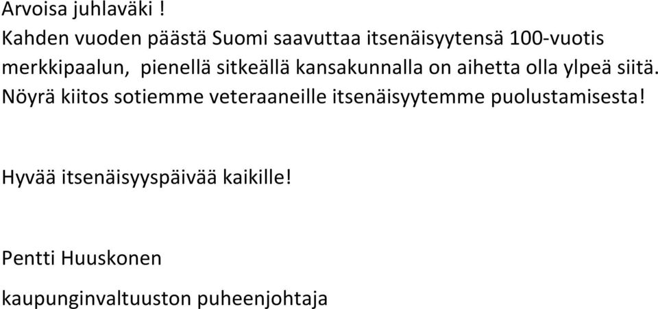 pienellä sitkeällä kansakunnalla on aihetta olla ylpeä siitä.