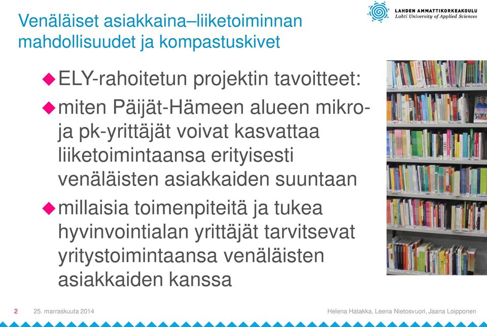 erityisesti venäläisten asiakkaiden suuntaan umillaisia toimenpiteitä ja tukea hyvinvointialan