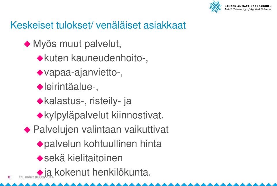 risteily- ja ukylpyläpalvelut kiinnostivat.