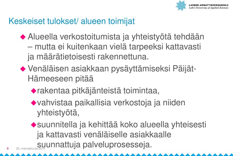 u Venäläisen asiakkaan pysäyttämiseksi Päijät- Hämeeseen pitää urakentaa pitkäjänteistä toimintaa, uvahvistaa