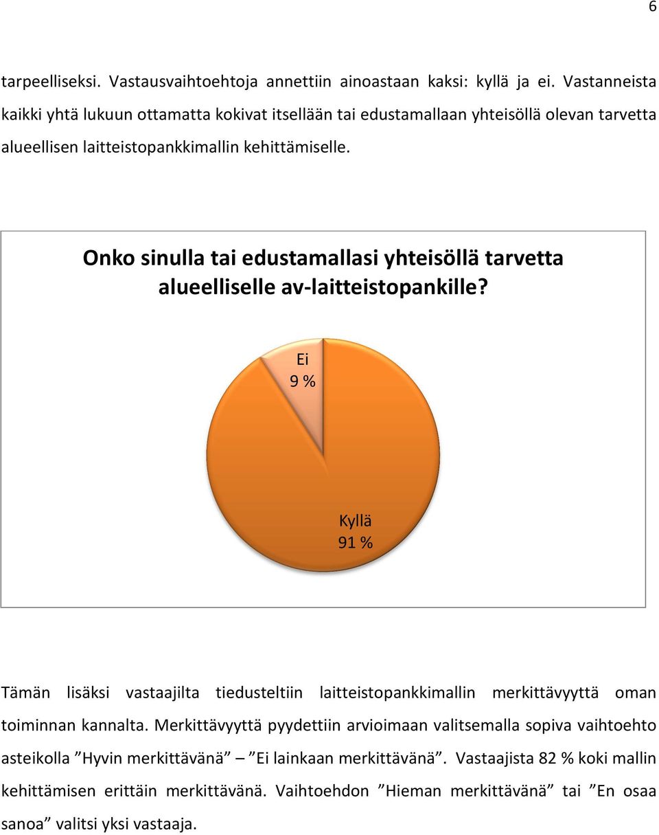 Onko sinulla tai edustamallasi yhteisöllä tarvetta alueelliselle av-laitteistopankille?