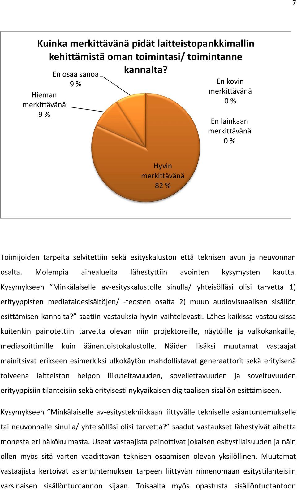 neuvonnan osalta. Molempia aihealueita lähestyttiin avointen kysymysten kautta.