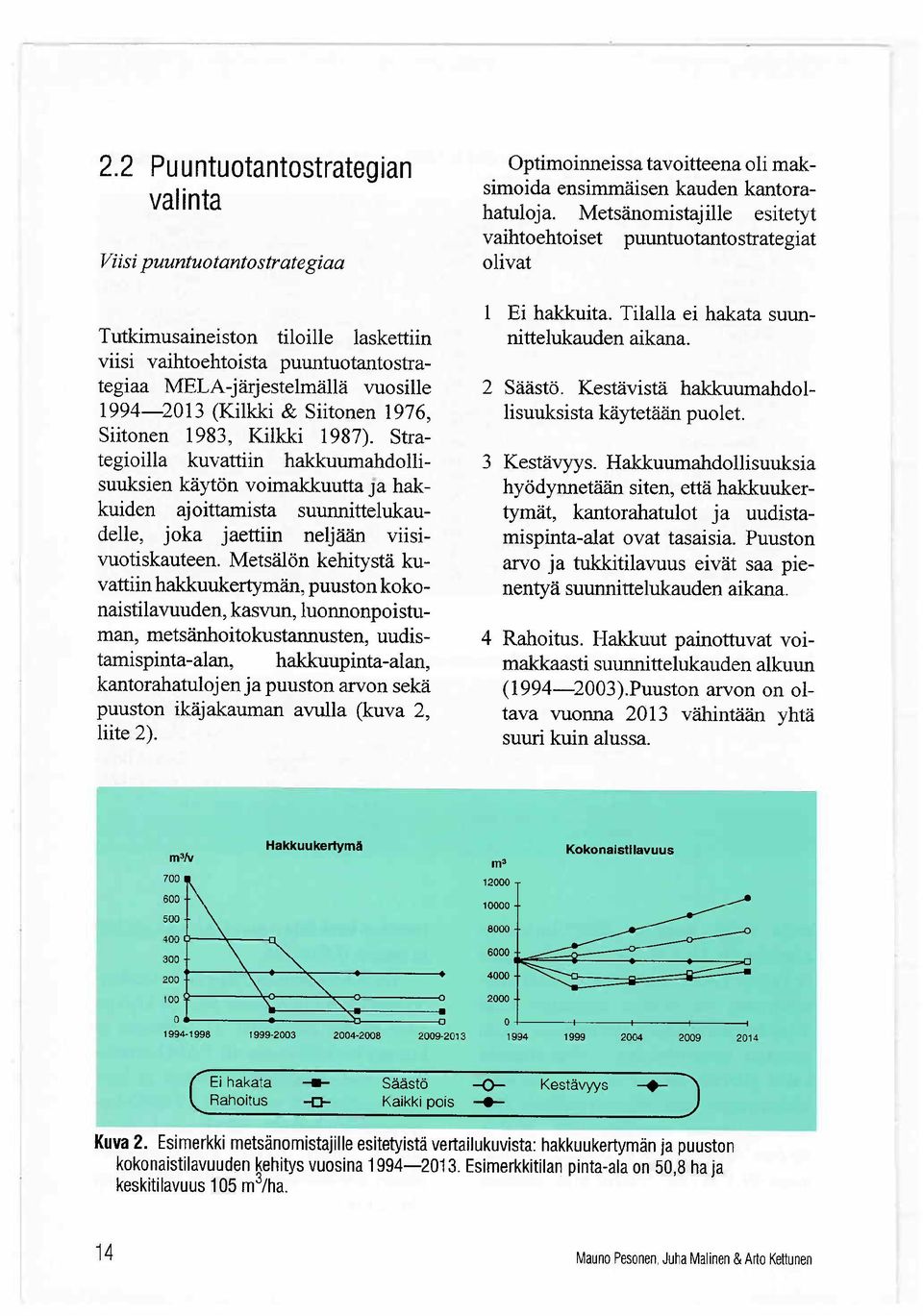 (Kilkki & Siitonen 1976, Siitonen 1983, Kilkki 1987).