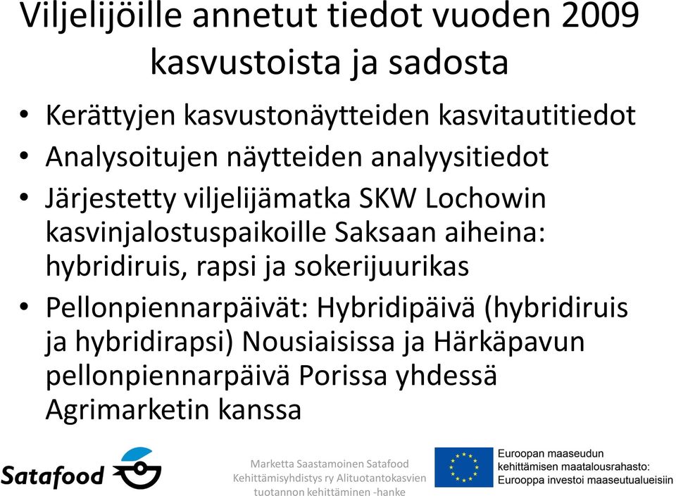 kasvinjalostuspaikoille Saksaan aiheina: hybridiruis, rapsi ja sokerijuurikas Pellonpiennarpäivät: