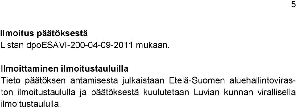 julkaistaan Etelä-Suomen aluehallintoviraston ilmoitustaululla