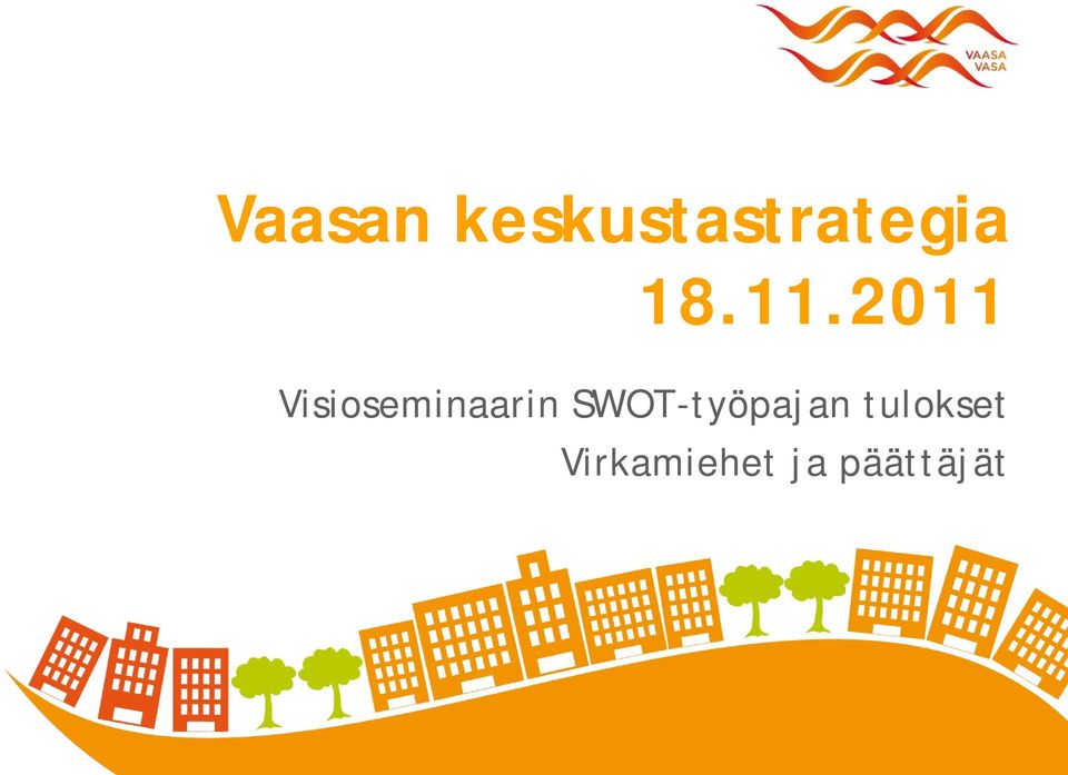 2011 Visioseminaarin