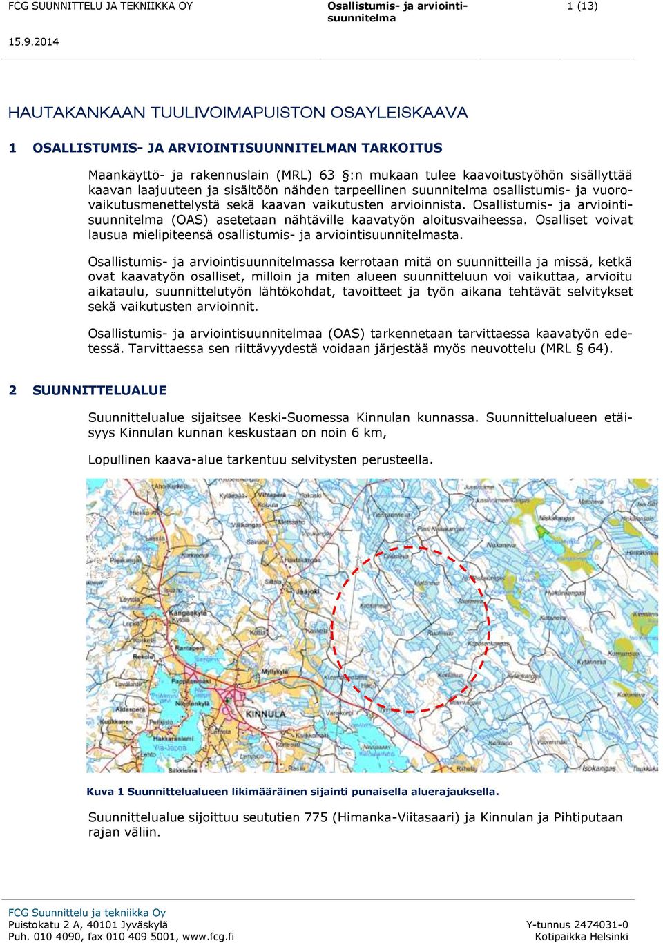 Osalliset voivat lausua mielipiteensä osallistumis- ja arviointisuunnitelmasta.