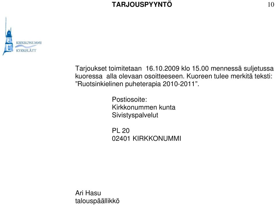 Kuoreen tulee merkitä teksti: Ruotsinkielinen puheterapia 2010-2011.