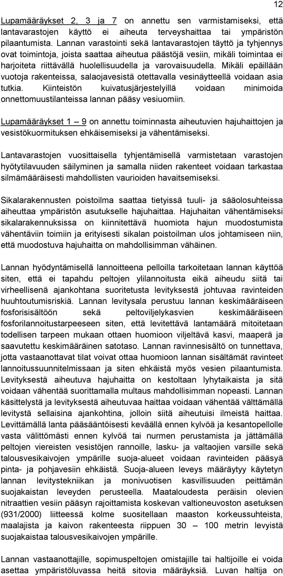 Mikäli epäillään vuotoja rakenteissa, salaojavesistä otettavalla vesinäytteellä voidaan asia tutkia.