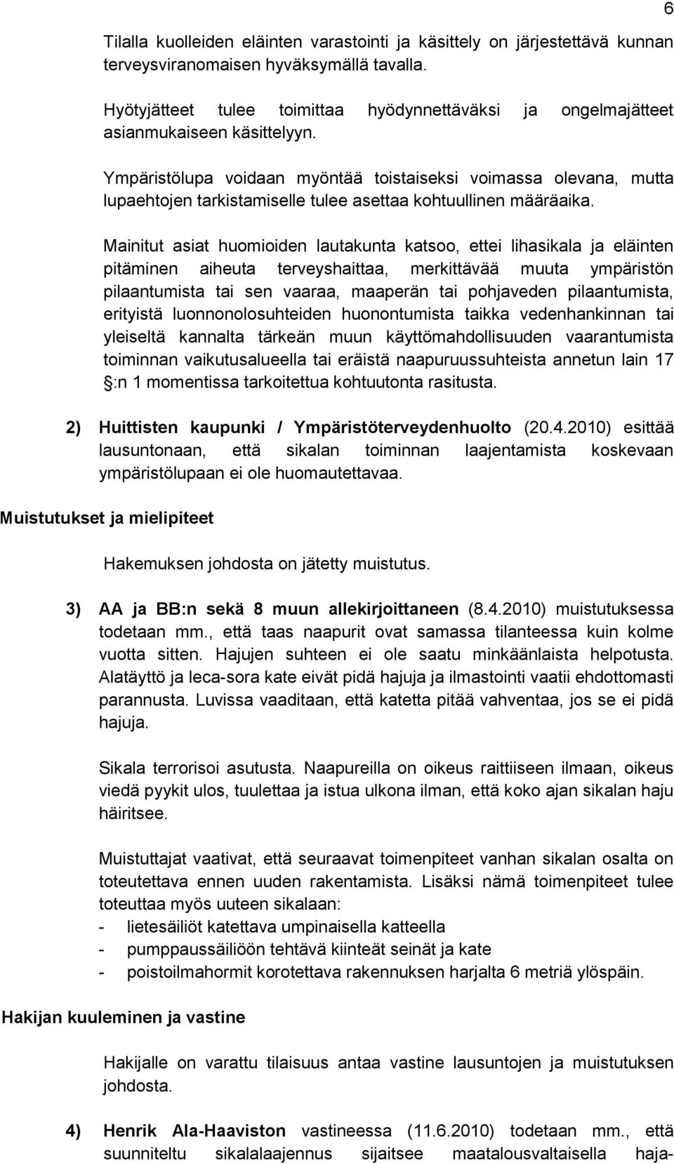 Ympäristölupa voidaan myöntää toistaiseksi voimassa olevana, mutta lupaehtojen tarkistamiselle tulee asettaa kohtuullinen määräaika.