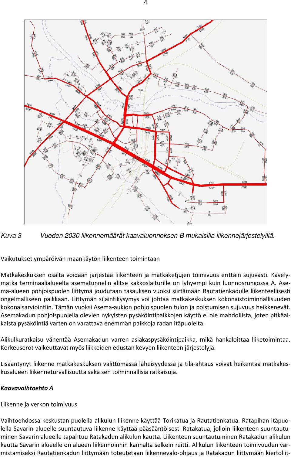 Kävelymatka terminaalialueelta asematunnelin alitse kakkoslaiturille on lyhyempi kuin luonnosrungossa A.