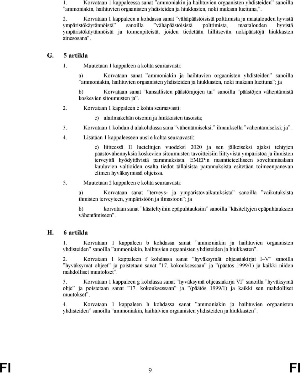 toimenpiteistä, joiden tiedetään hillitsevän nokipäästöjä hiukkasten ainesosana. G. 5 artikla 1.