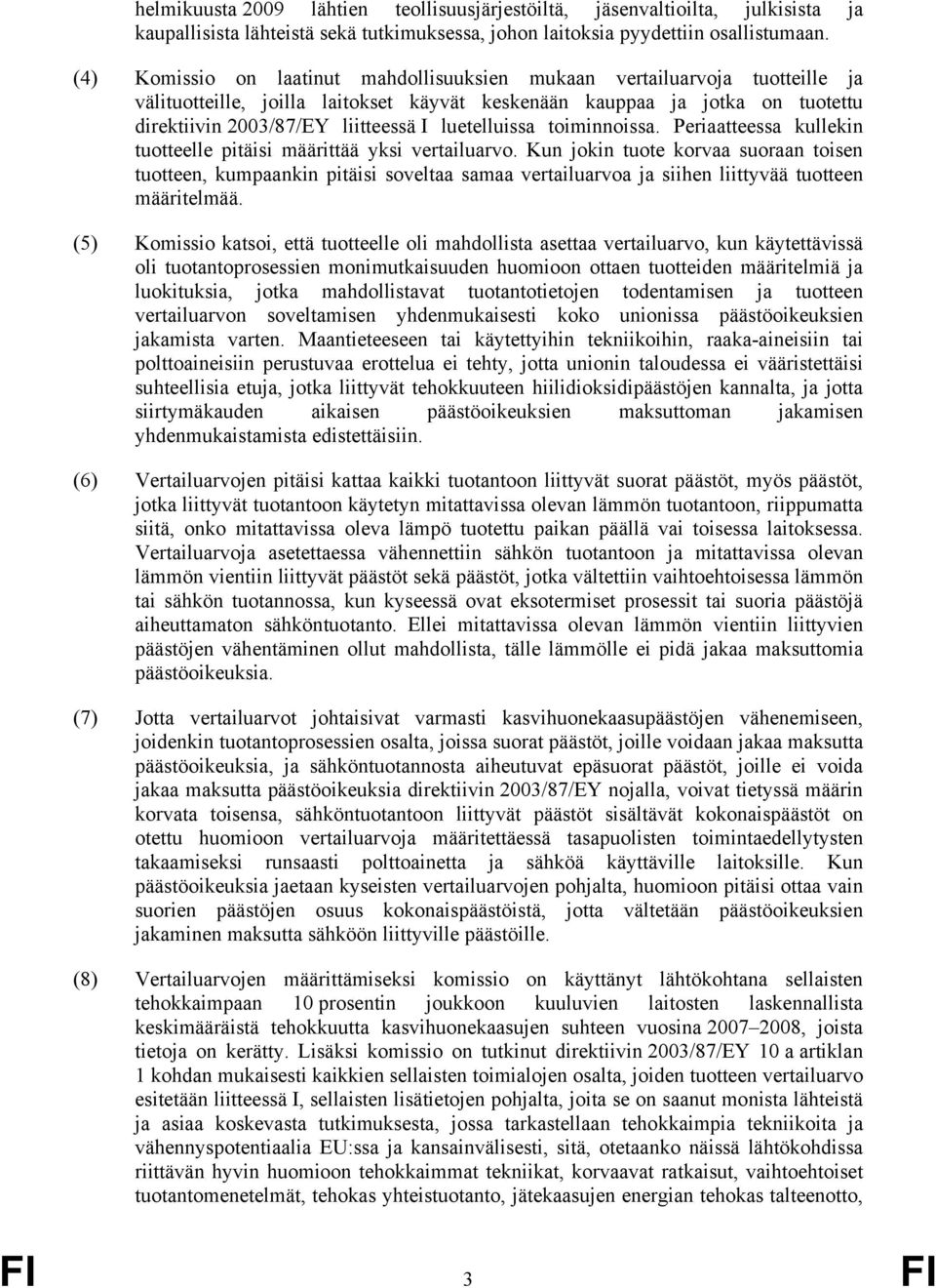 luetelluissa toiminnoissa. Periaatteessa kullekin tuotteelle pitäisi määrittää yksi vertailuarvo.