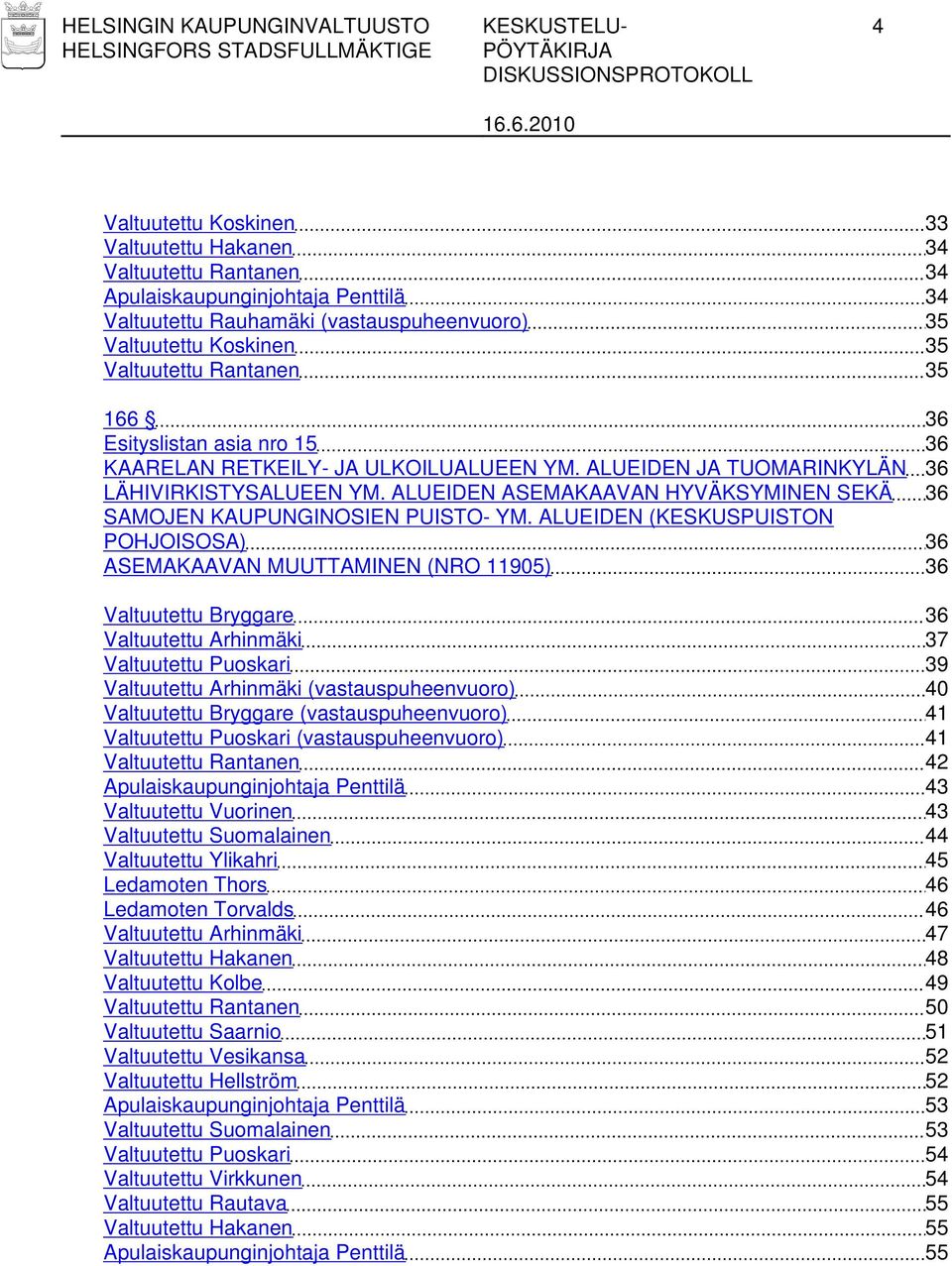 ALUEIDEN ASEMAKAAVAN HYVÄKSYMINEN SEKÄ 36 SAMOJEN KAUPUNGINOSIEN PUISTO- YM.