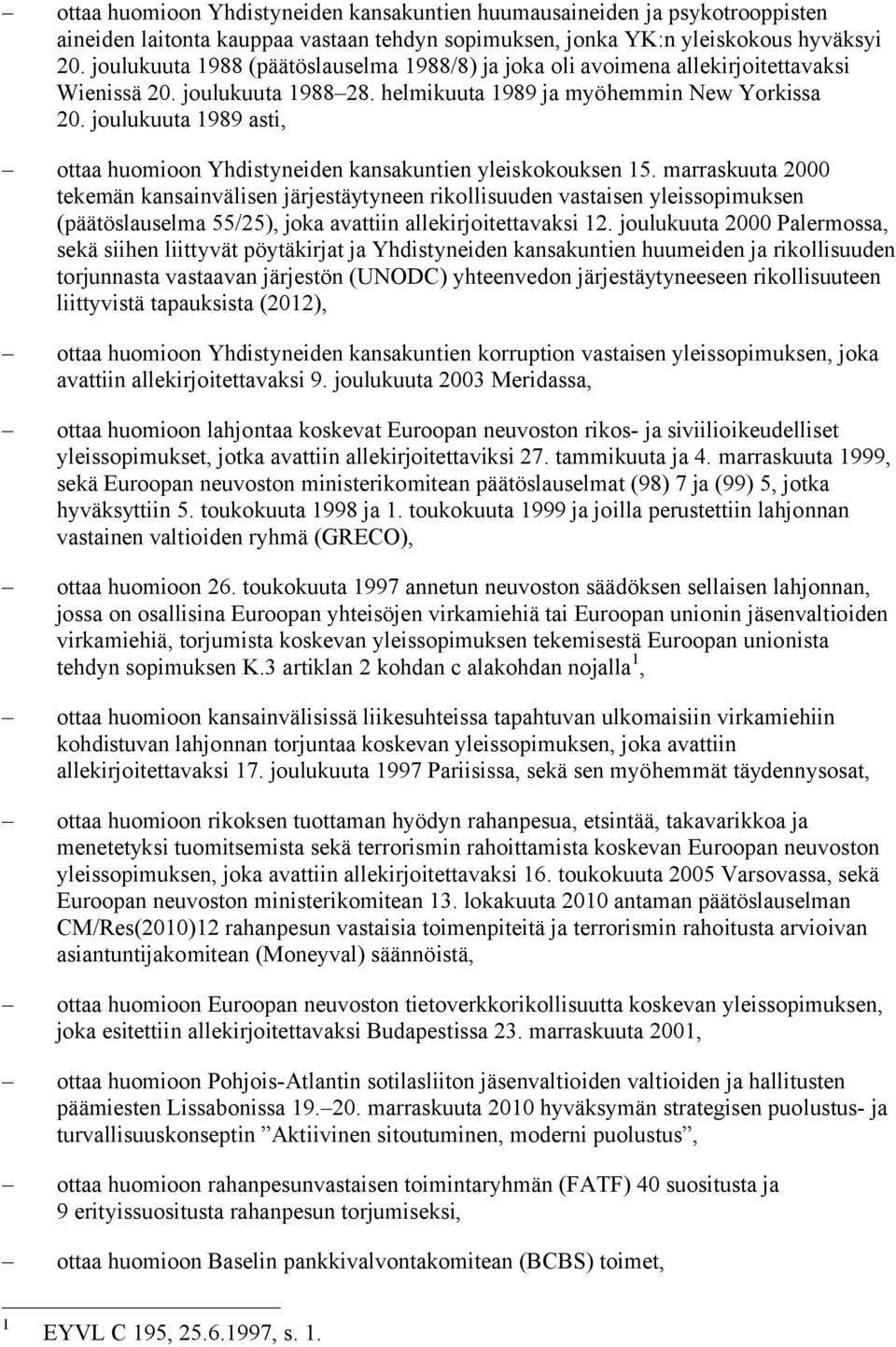 joulukuuta 1989 asti, ottaa huomioon Yhdistyneiden kansakuntien yleiskokouksen 15.