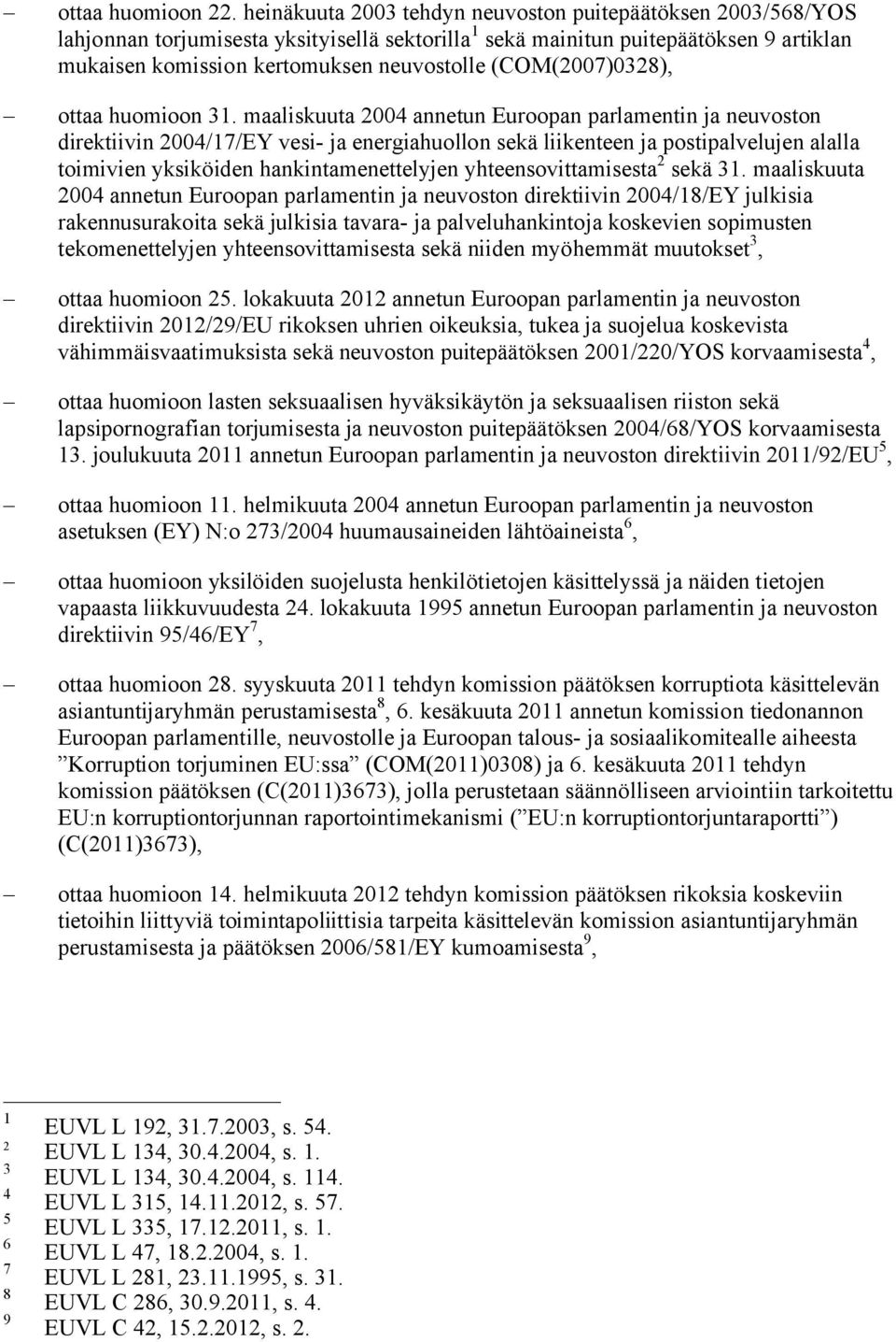(COM(2007)0328), ottaa huomioon 31.