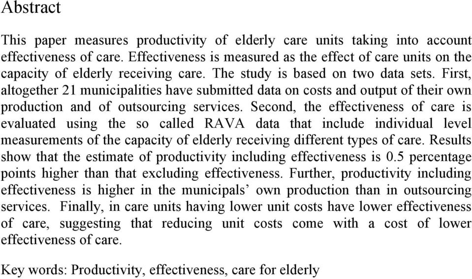 First, altogether 21 municipalities have submitted data on costs and output of their own production and of outsourcing services.