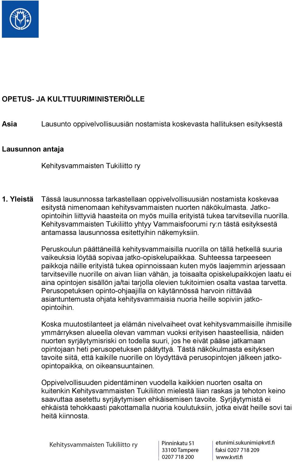 Jatkoopintoihin liittyviä haasteita on myös muilla erityistä tukea tarvitsevilla nuorilla.