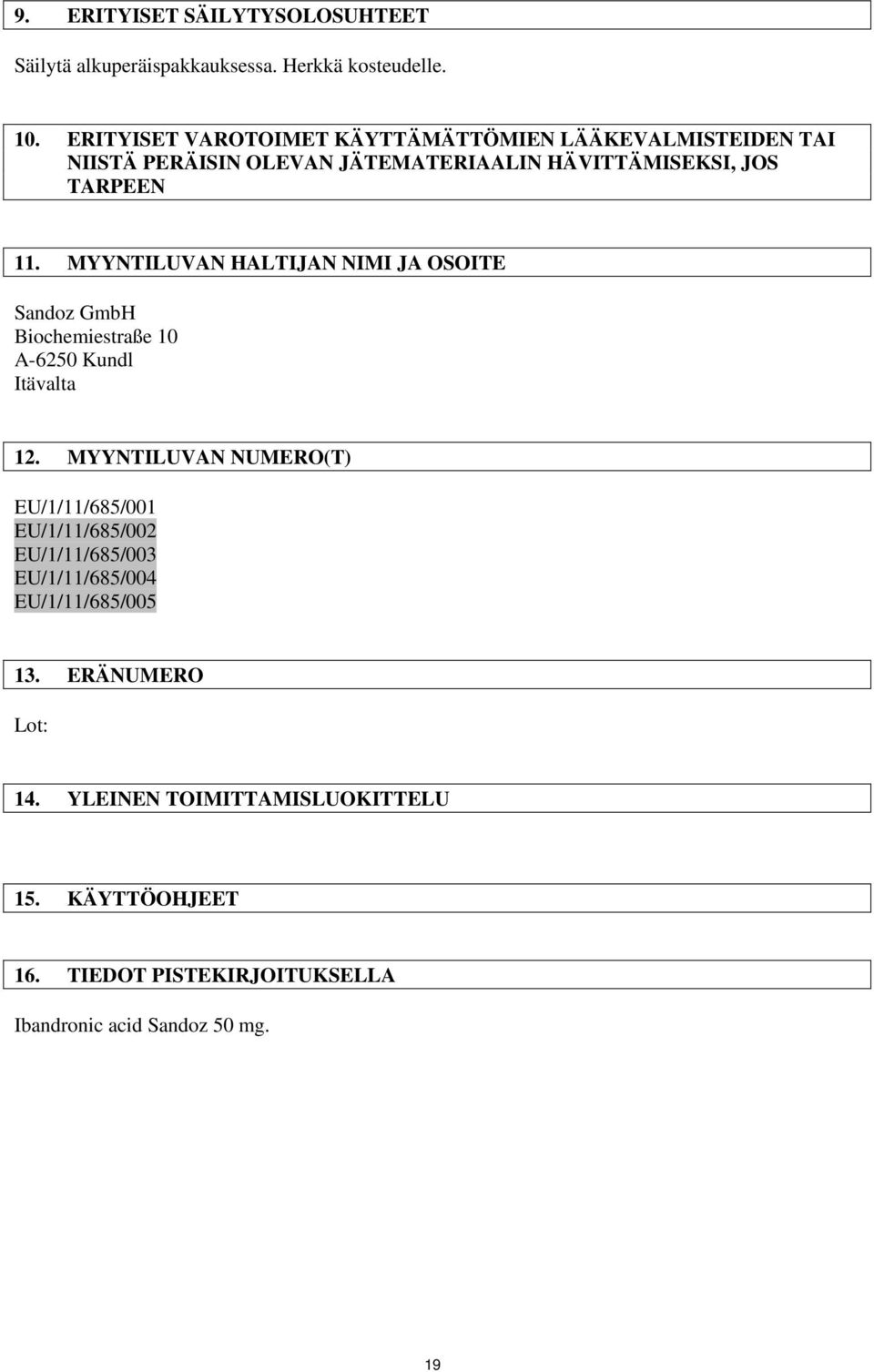 MYYNTILUVAN HALTIJAN NIMI JA OSOITE Sandoz GmbH Biochemiestraße 10 A-6250 Kundl Itävalta 12.