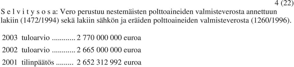 polttoaineiden valmisteverosta (1260/1996). 2003 tuloarvio.