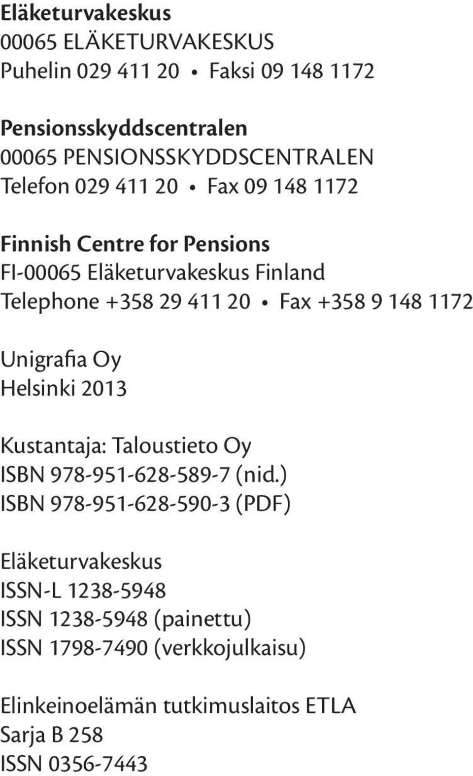 148 1172 Unigrafia Oy Helsinki 2013 Kustantaja: Taloustieto Oy ISBN 978-951-628-589-7 (nid.