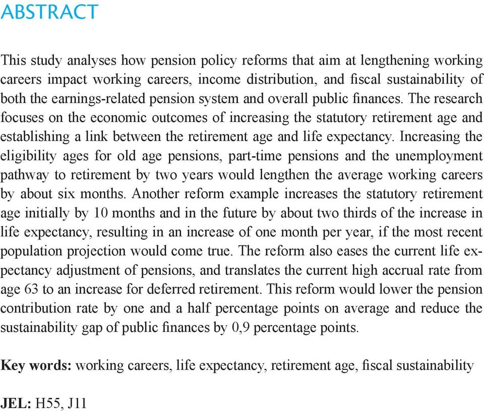 The research focuses on the economic outcomes of increasing the statutory retirement age and establishing a link between the retirement age and life expectancy.