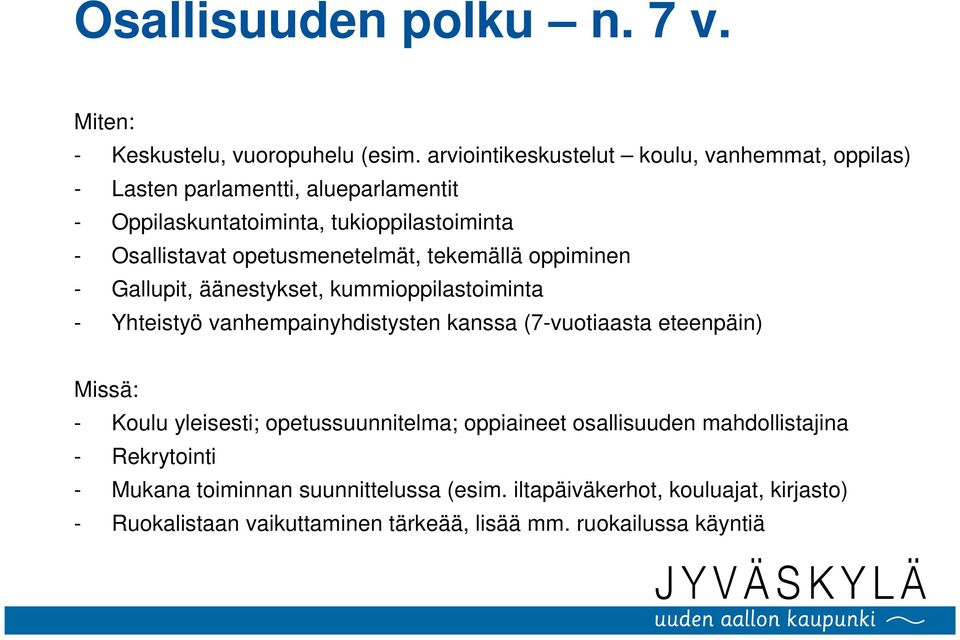 opetusmenetelmät, tekemällä oppiminen - Gallupit, äänestykset, kummioppilastoiminta - Yhteistyö vanhempainyhdistysten kanssa (7-vuotiaasta eteenpäin)